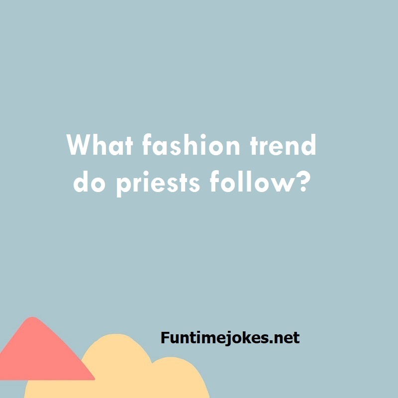 What fashion trend do priests follow?